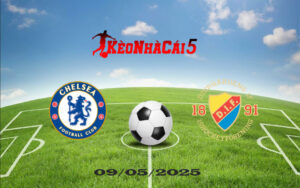 Soi Kèo Nhà Cái Chelsea vs Djurgardens 09/05/2025 – Bán kết cup C3